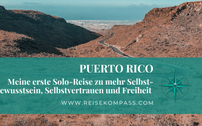 Puerto Rico – meine erste Solo-Reise zu mehr Selbstbewusstsein, Selbstvertrauen und Freiheit